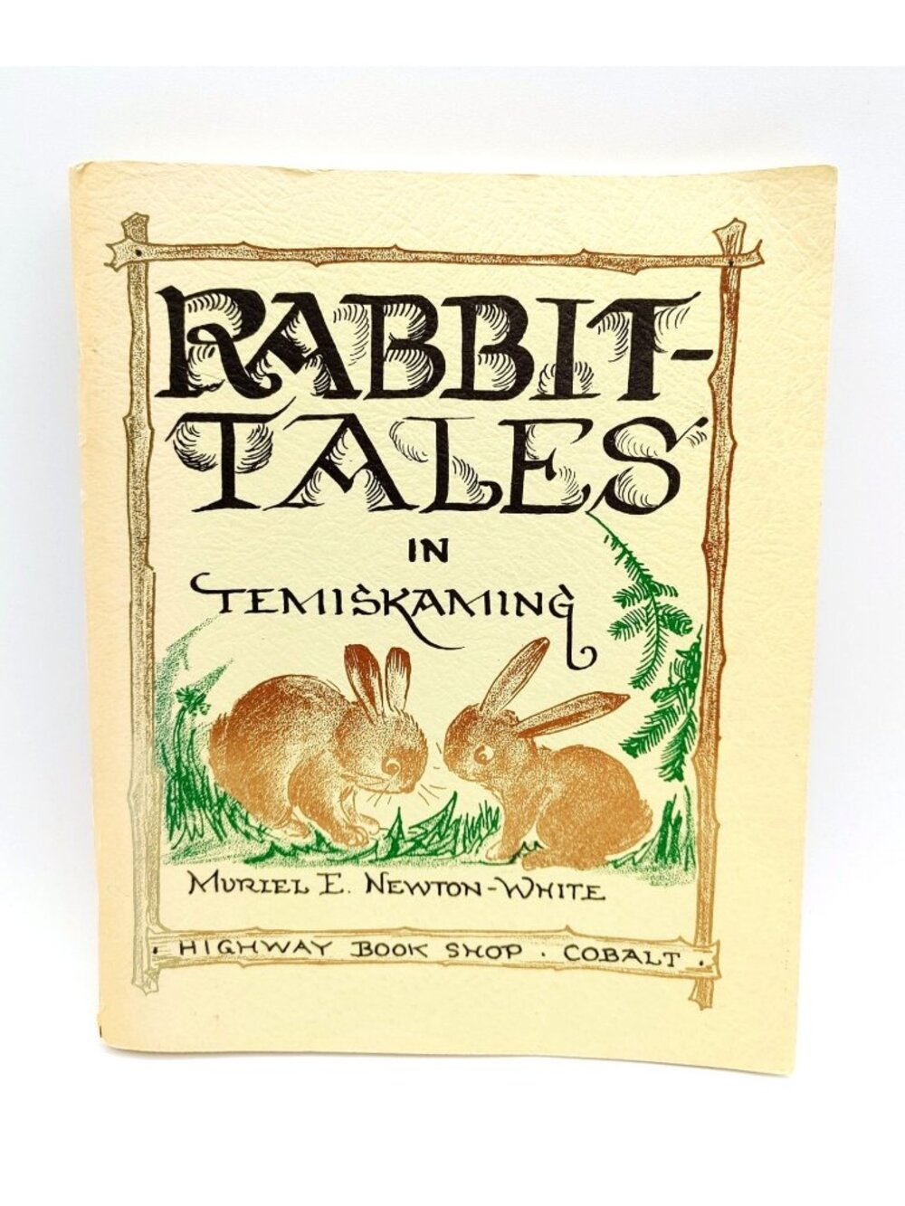 Rabbit Tales in Temiskaming by Muriel Newton-White, Highway Book Shop, Cobalt